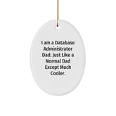 Funny Database Administrator Oval Ornament Gifts from Dad, 'I Am A Database Administrator Dad' for Christmas - Image 1